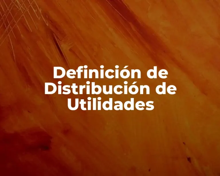Definición de Distribución de Utilidades