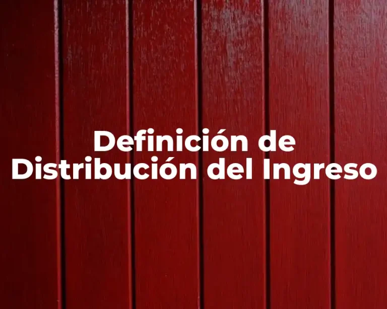 Definición de Distribución del Ingreso