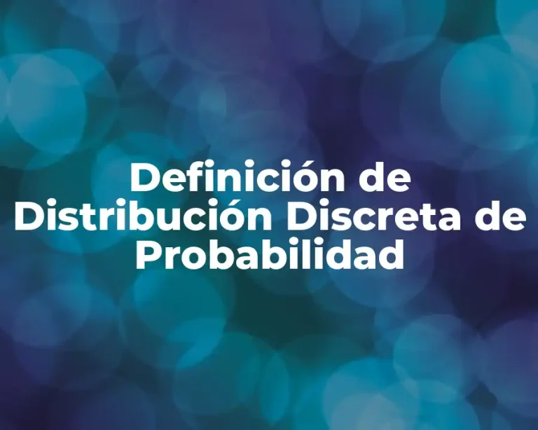 Definición de Distribución Discreta de Probabilidad