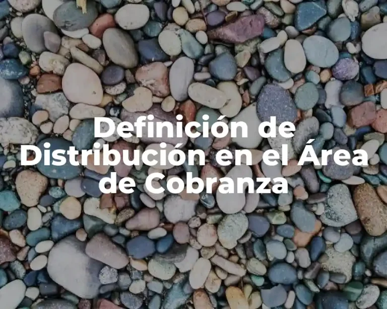 Definición de Distribución en el Área de Cobranza