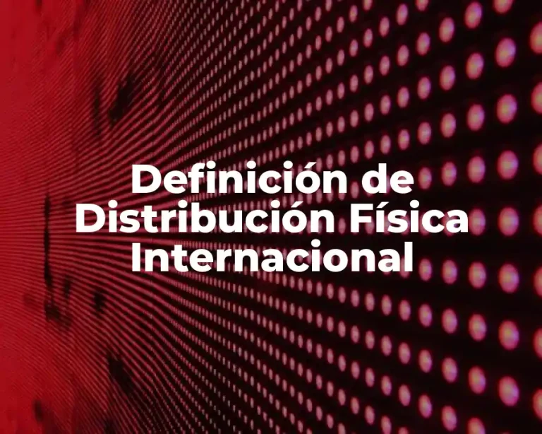 Definición de Distribución Física Internacional