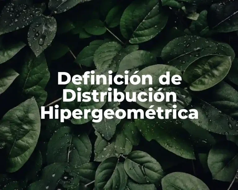 Definición de Distribución Hipergeométrica