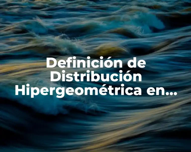 Definición de Distribución Hipergeométrica en Excel