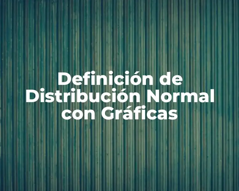 Definición de Distribución Normal con Gráficas