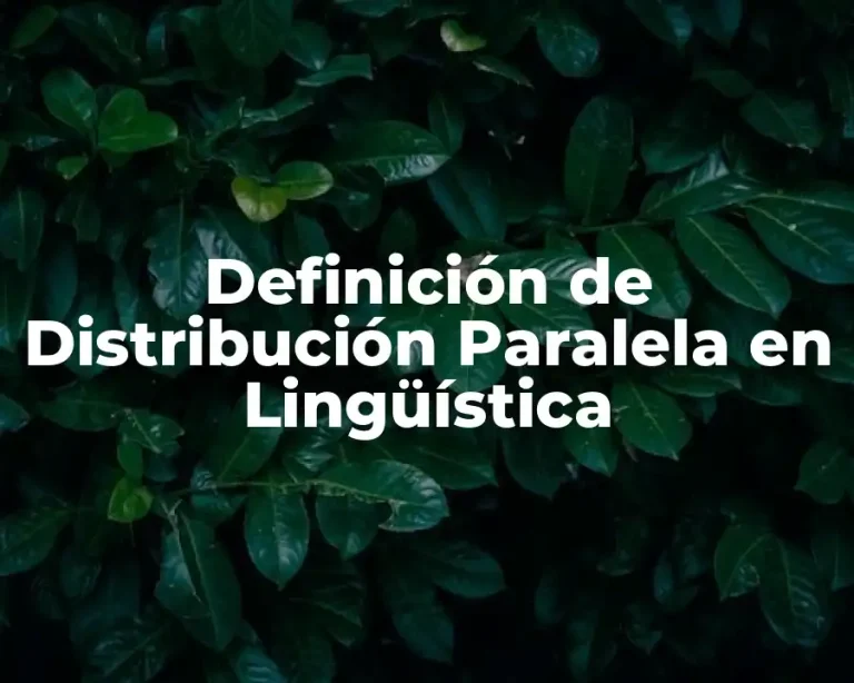 Definición de Distribución Paralela en Lingüística