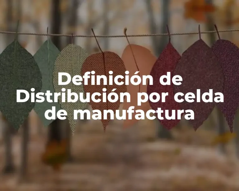 Definición de Distribución por celda de manufactura