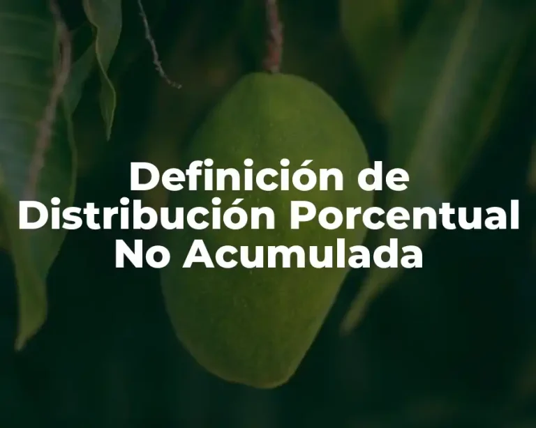 Definición de Distribución Porcentual No Acumulada
