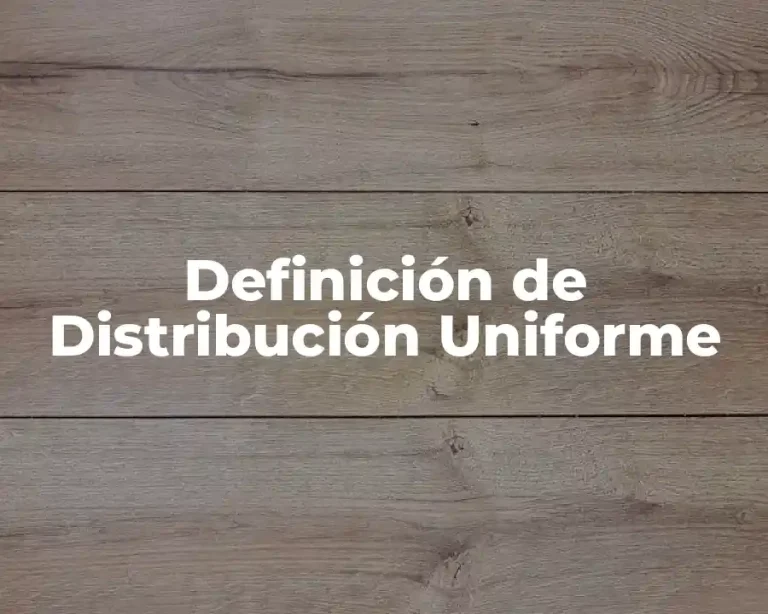 Definición de Distribución Uniforme