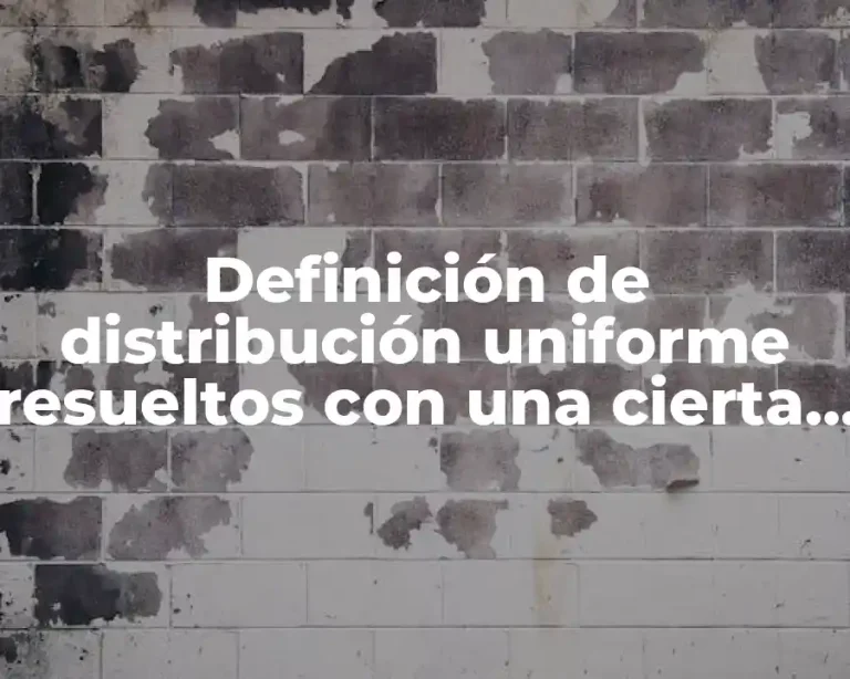 Definición de distribución uniforme resueltos con una cierta muestra
