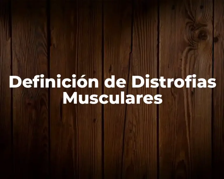 Definición de Distrofias Musculares