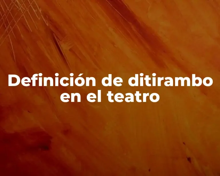 Definición de ditirambo en el teatro