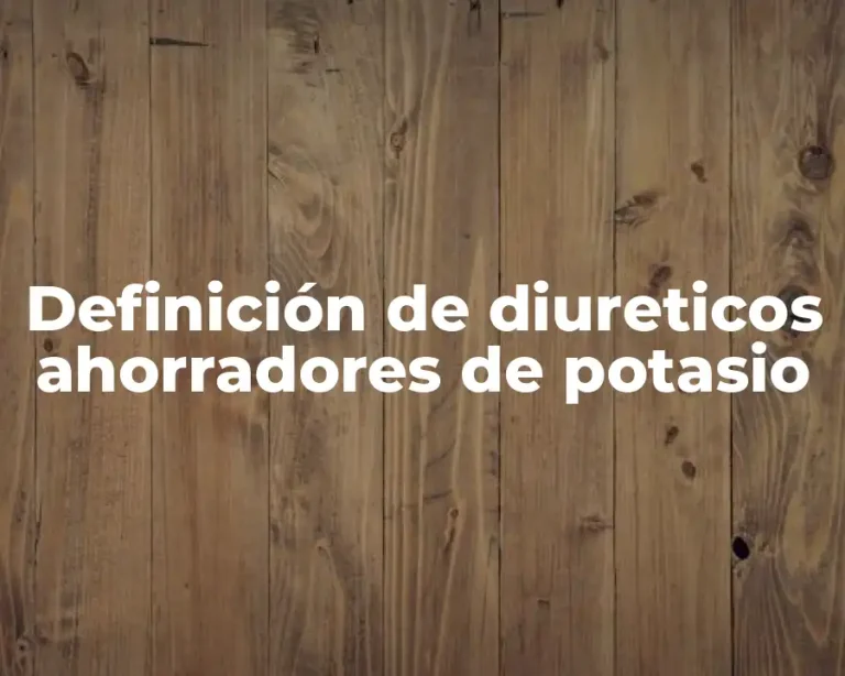 Definición de diureticos ahorradores de potasio