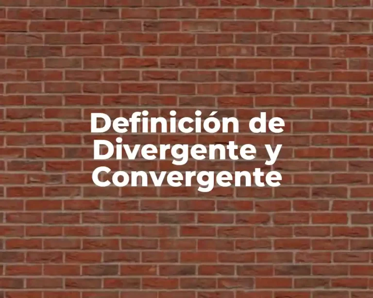 Definición de Divergente y Convergente