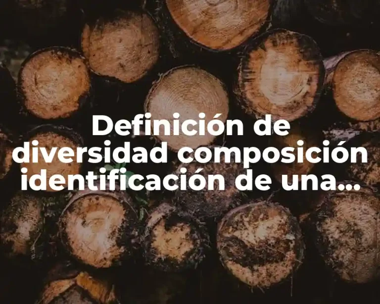 Definición de diversidad composición identificación de una comunidad microbiana
