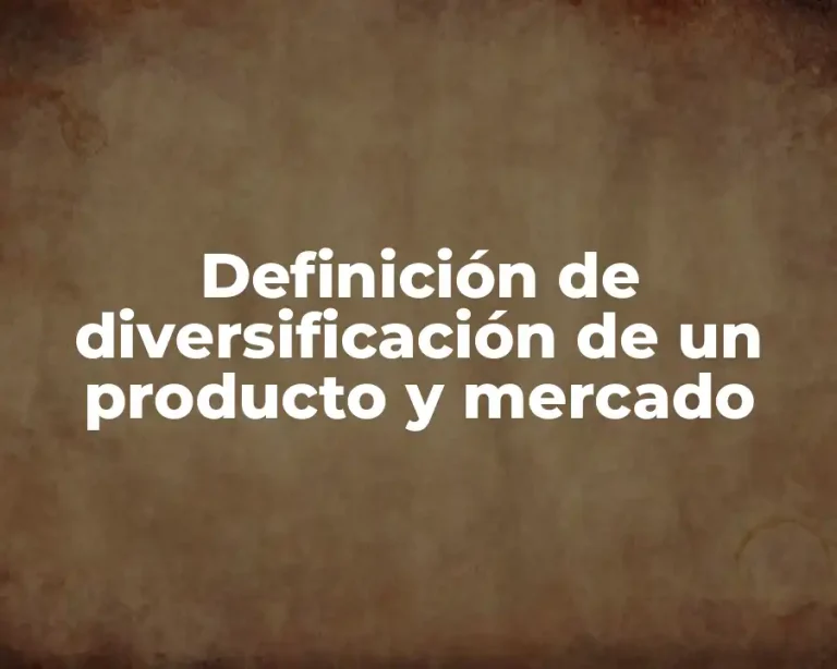 Definición de diversificación de un producto y mercado