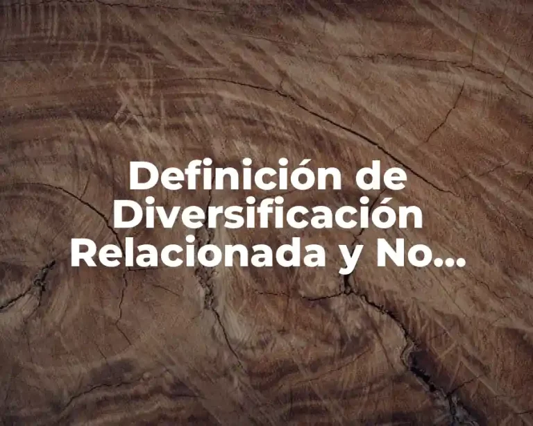 Definición de Diversificación Relacionada y No Relacionada