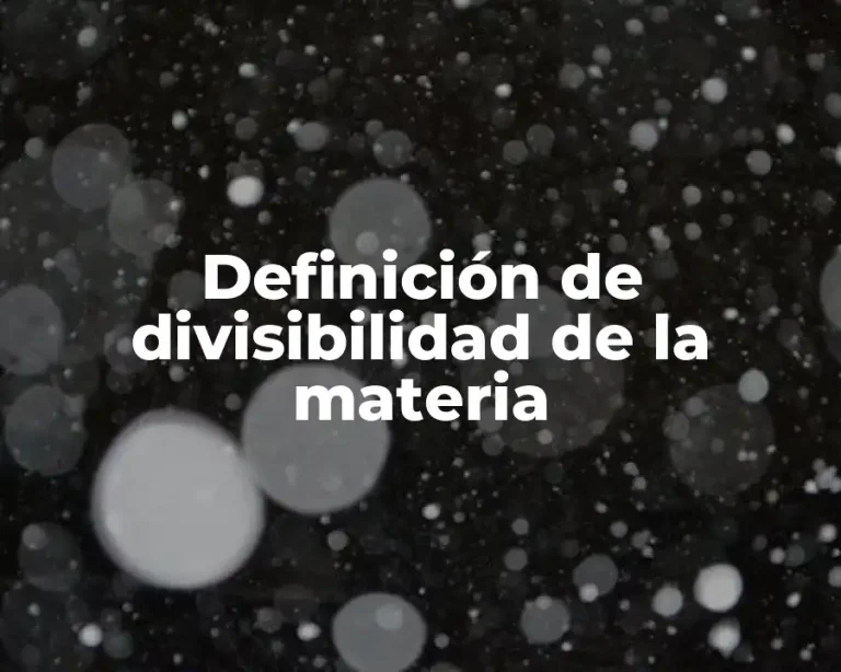 Definición de divisibilidad de la materia