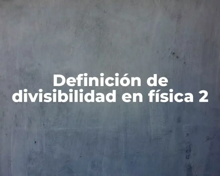 Definición de divisibilidad en física 2