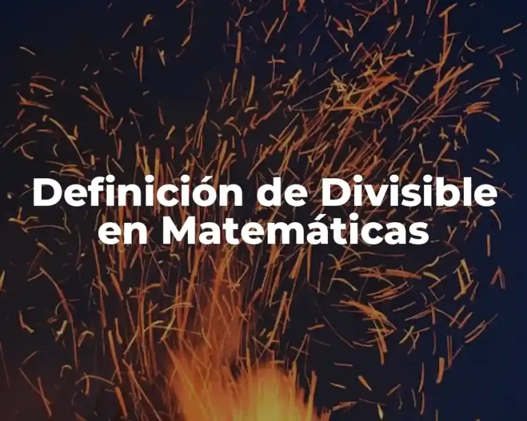 Definición de Divisible en Matemáticas