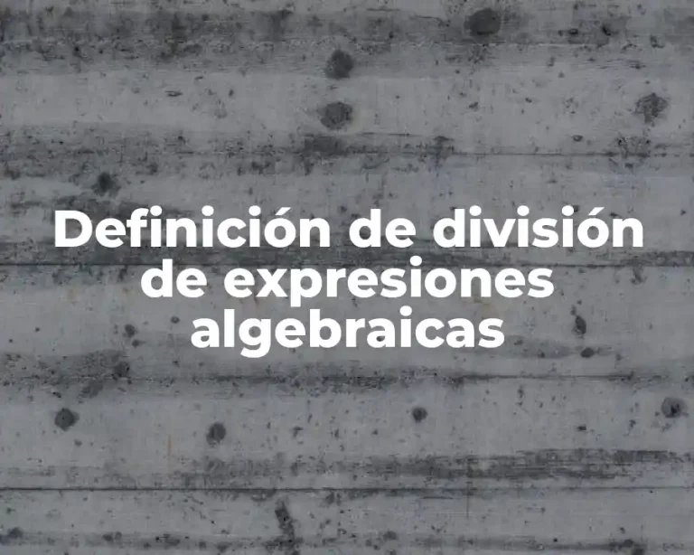 Definición de división de expresiones algebraicas