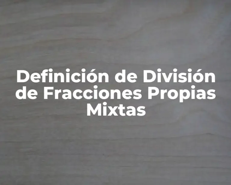 Definición de División de Fracciones Propias Mixtas