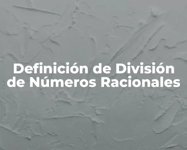Definición de División de Números Racionales