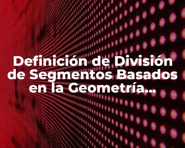 Definición de División de Segmentos Basados en la Geometría Analítica