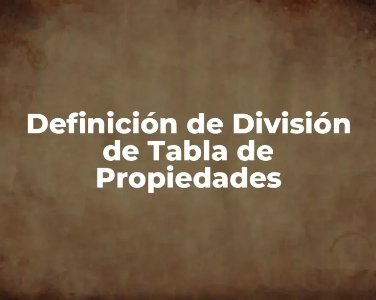 Definición de División de Tabla de Propiedades