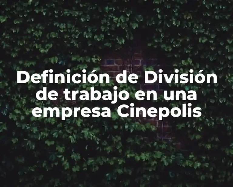 Definición de División de trabajo en una empresa Cinepolis