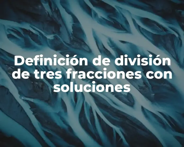 Definición de división de tres fracciones con soluciones