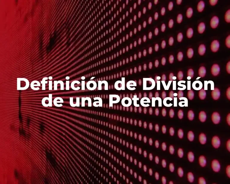 Definición de División de una Potencia
