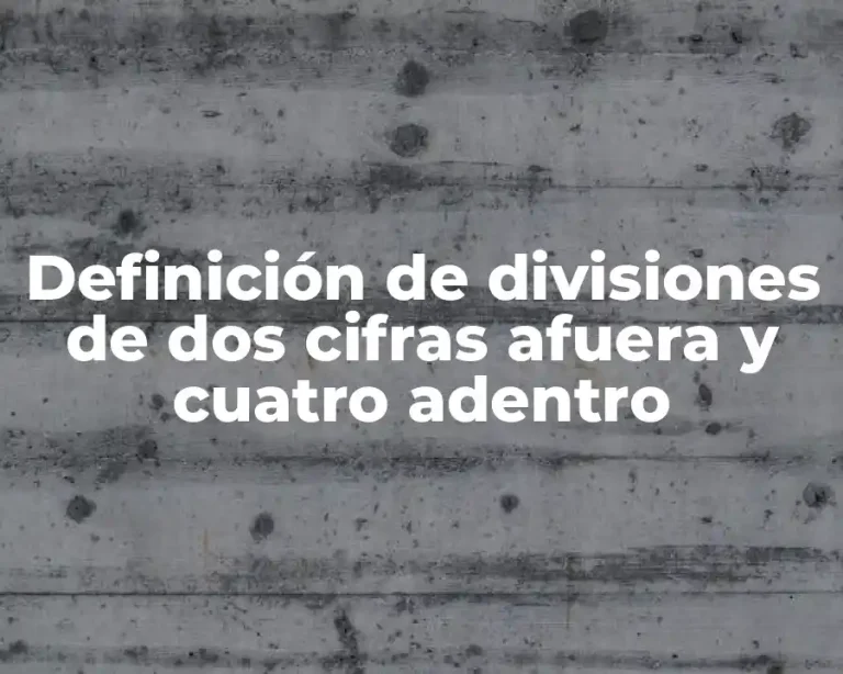 Definición de divisiones de dos cifras afuera y cuatro adentro