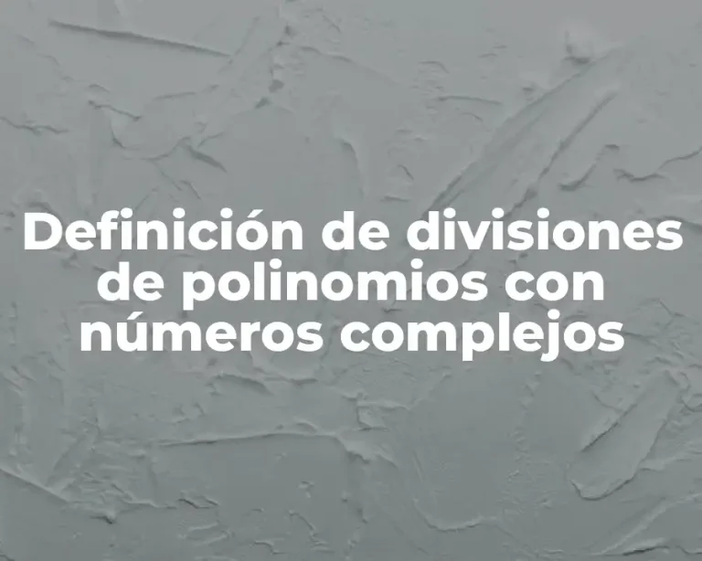 Definición de divisiones de polinomios con números complejos