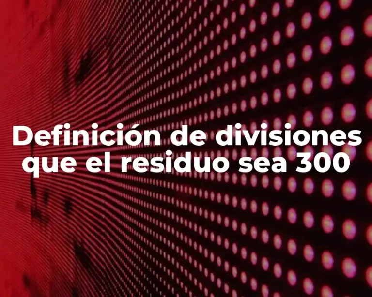 Definición de divisiones que el residuo sea 300
