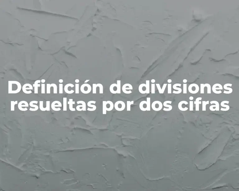 Definición de divisiones resueltas por dos cifras