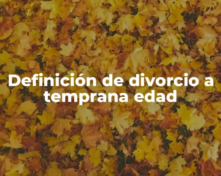 Definición de divorcio a temprana edad