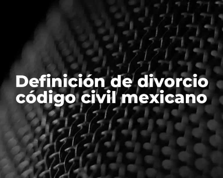 Definición de divorcio código civil mexicano