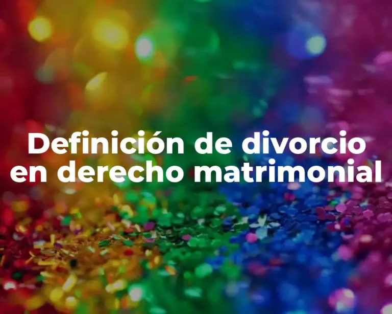 Definición de divorcio en derecho matrimonial
