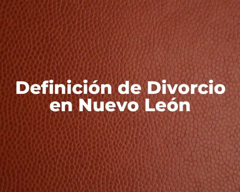 Definición de Divorcio en Nuevo León