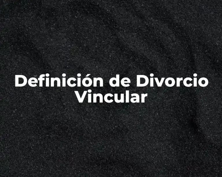 Definición de Divorcio Vincular