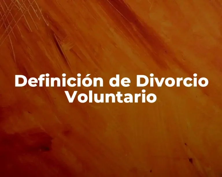 Definición de Divorcio Voluntario