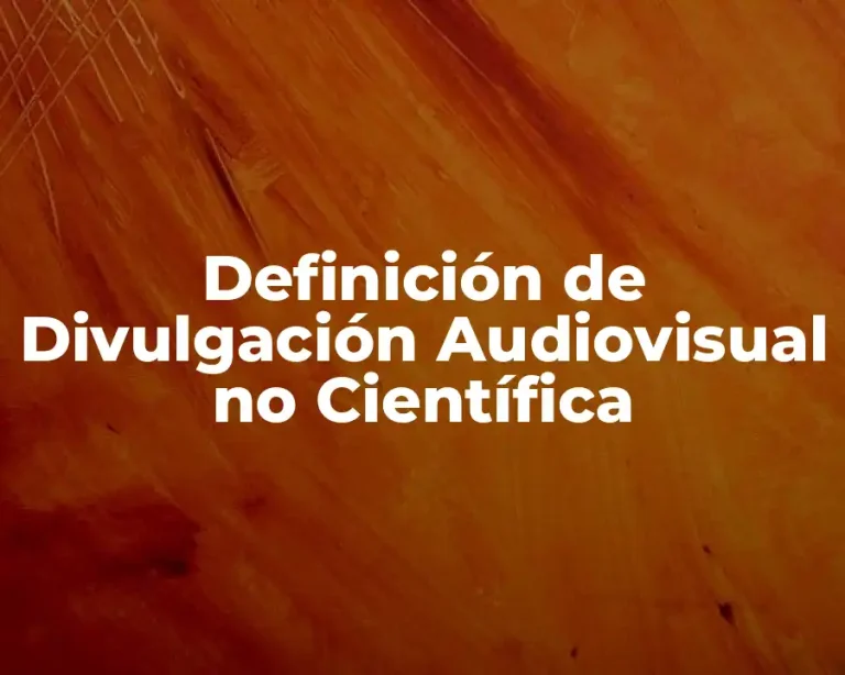 Definición de Divulgación Audiovisual no Científica