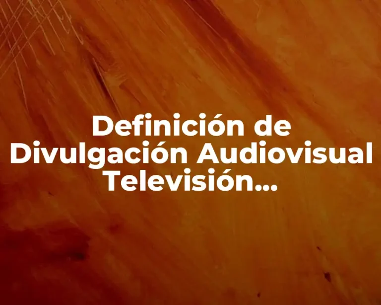 Definición de Divulgación Audiovisual Televisión Computadora Tablet