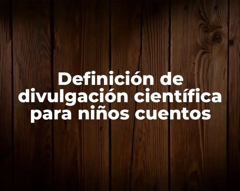 Definición de divulgación científica para niños cuentos