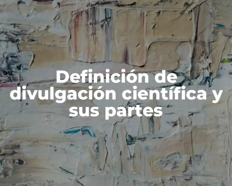 Definición de divulgación científica y sus partes