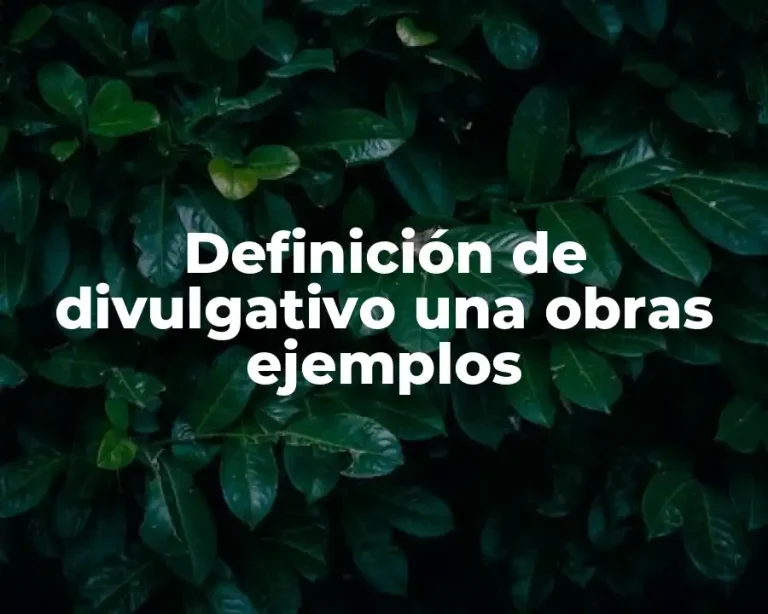 Definición de divulgativo una obras ejemplos