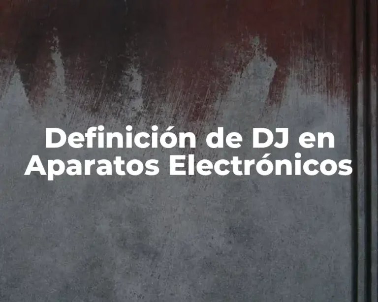 Definición de DJ en Aparatos Electrónicos