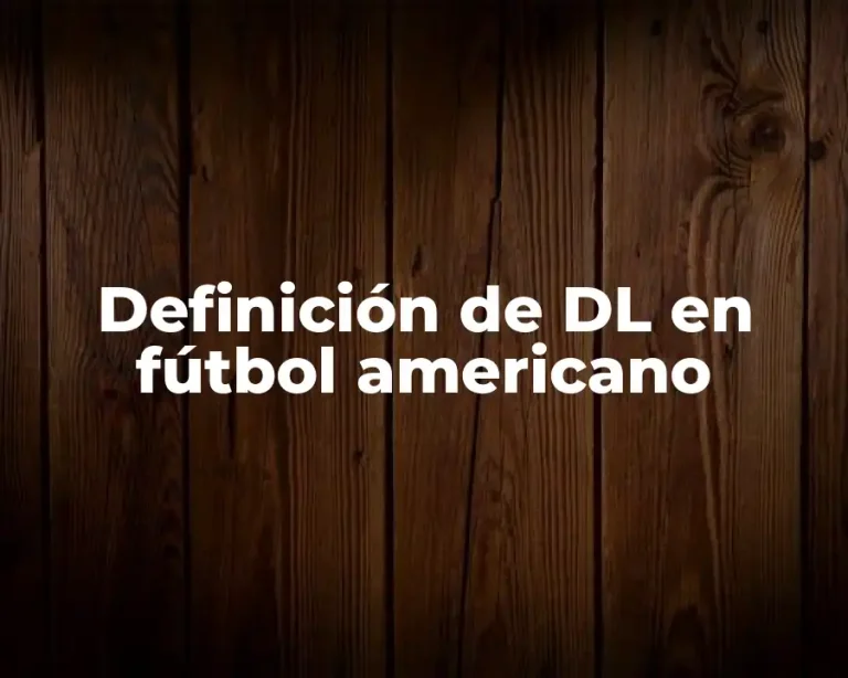 Definición de DL en fútbol americano