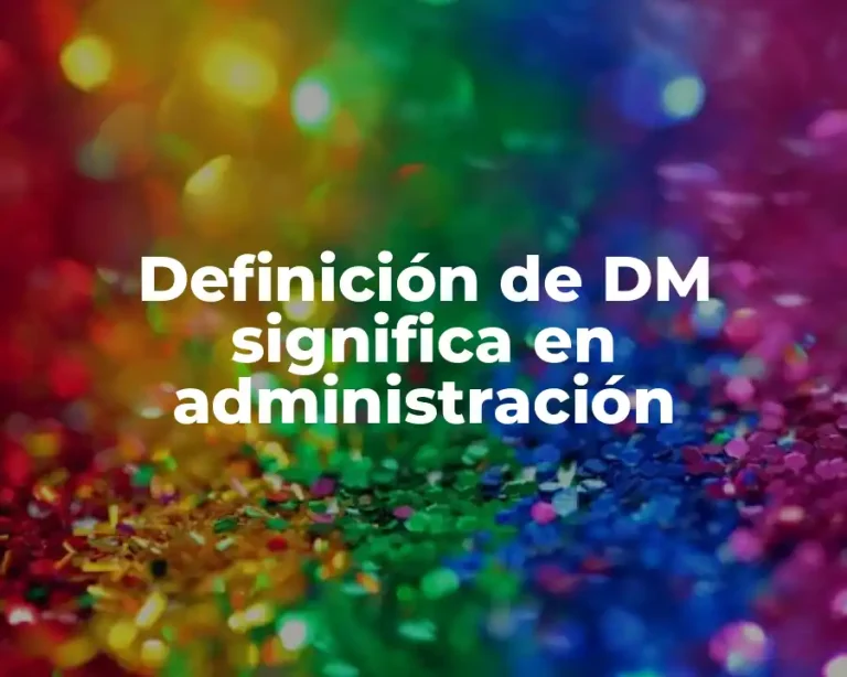 Definición de DM significa en administración