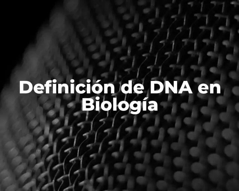 Definición de DNA en Biología